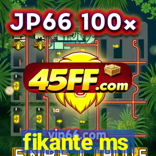fikante ms